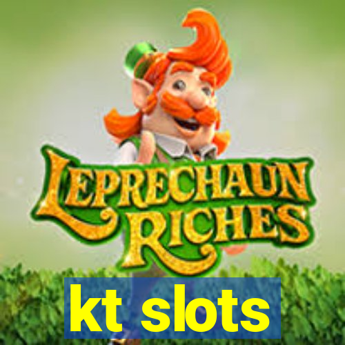 kt slots